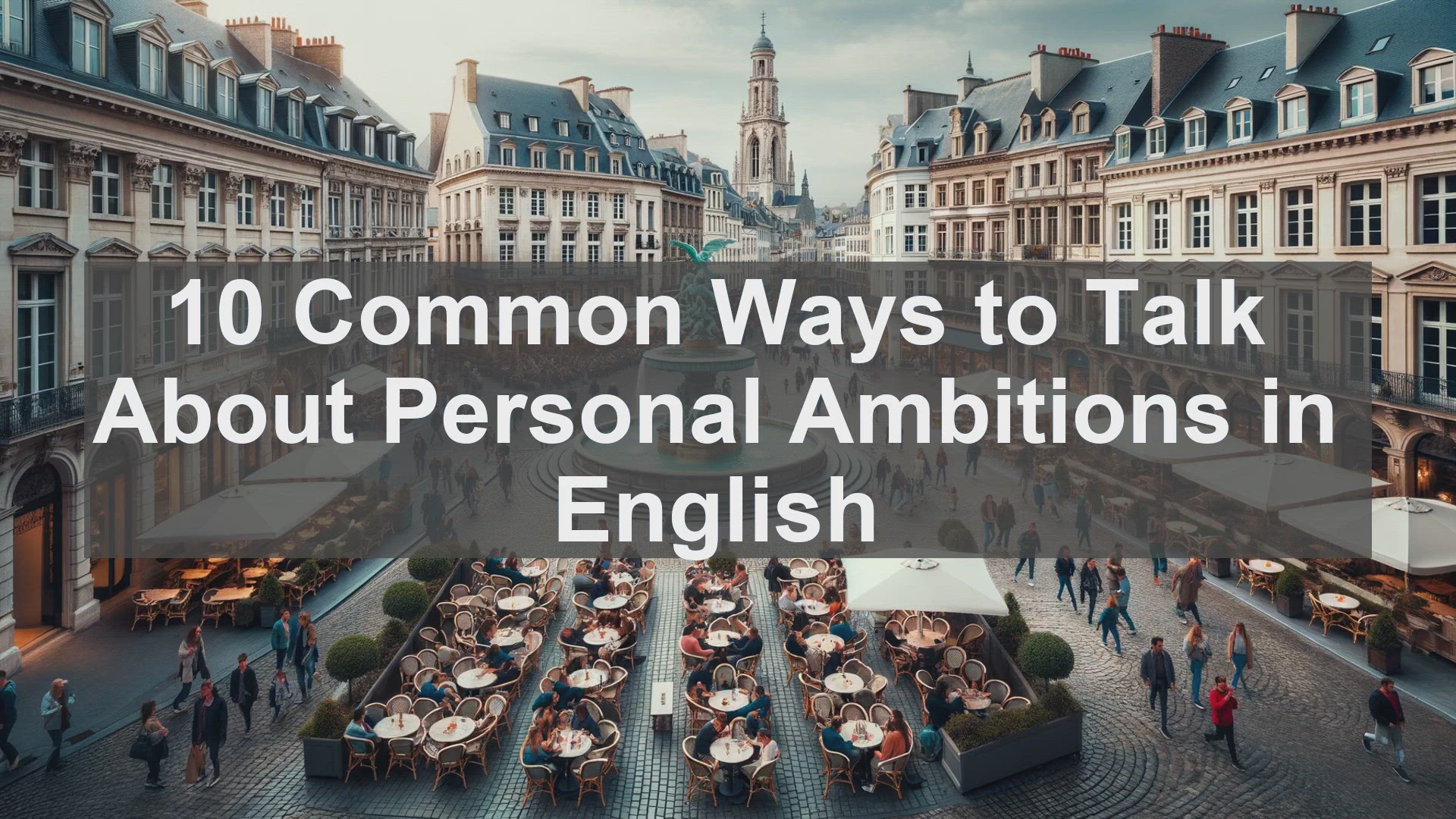 'Video thumbnail for 10 Common Ways to Talk About Personal Ambitions in English '