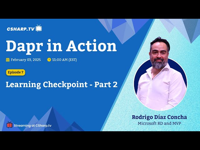'Video thumbnail for Learning Checkpoint - Part 2: Dapr in Action - Ep. 7'