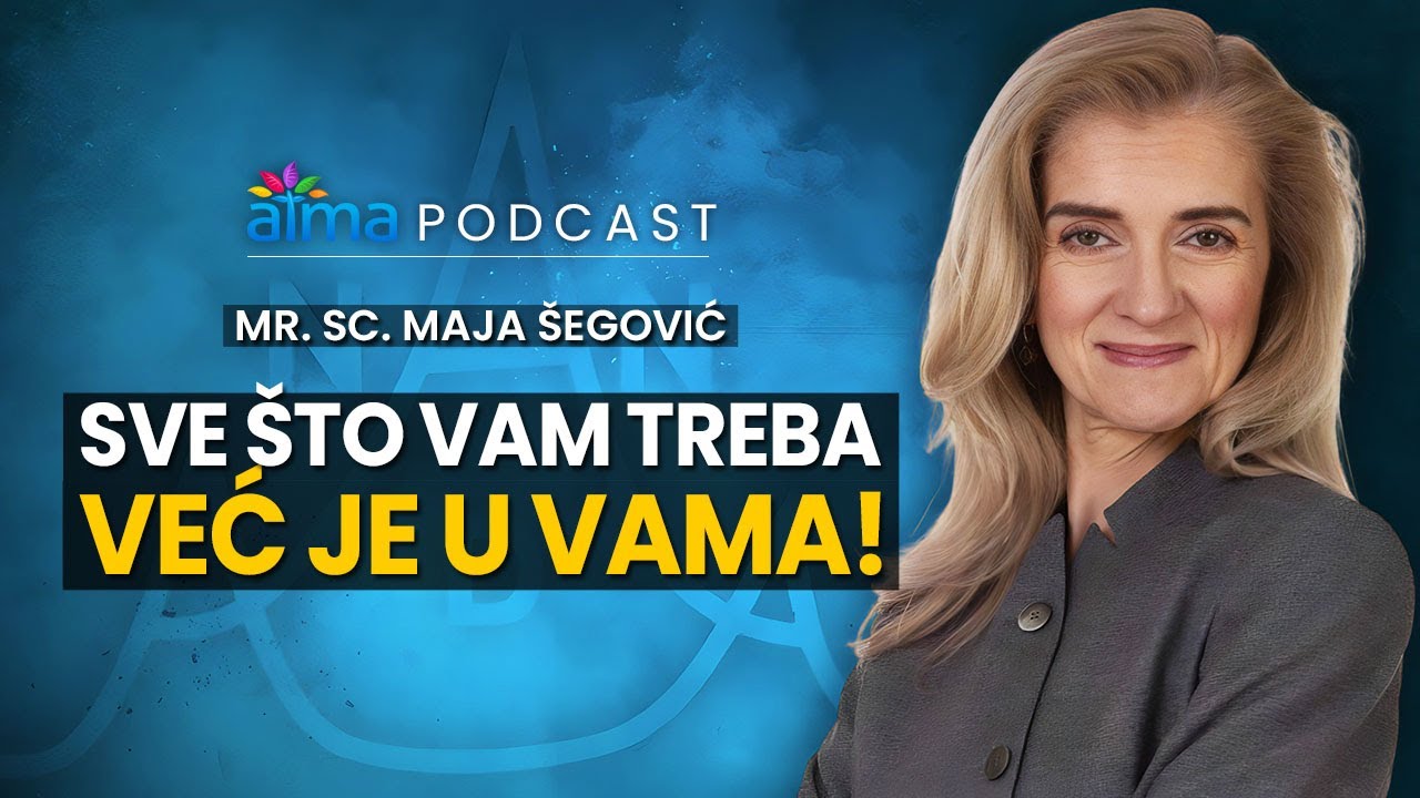 'Video thumbnail for SVE ŠTO VAM TREBA VEĆ JE U VAMA! / MR. SC. MAJA ŠEGOVIĆ PODCAST'