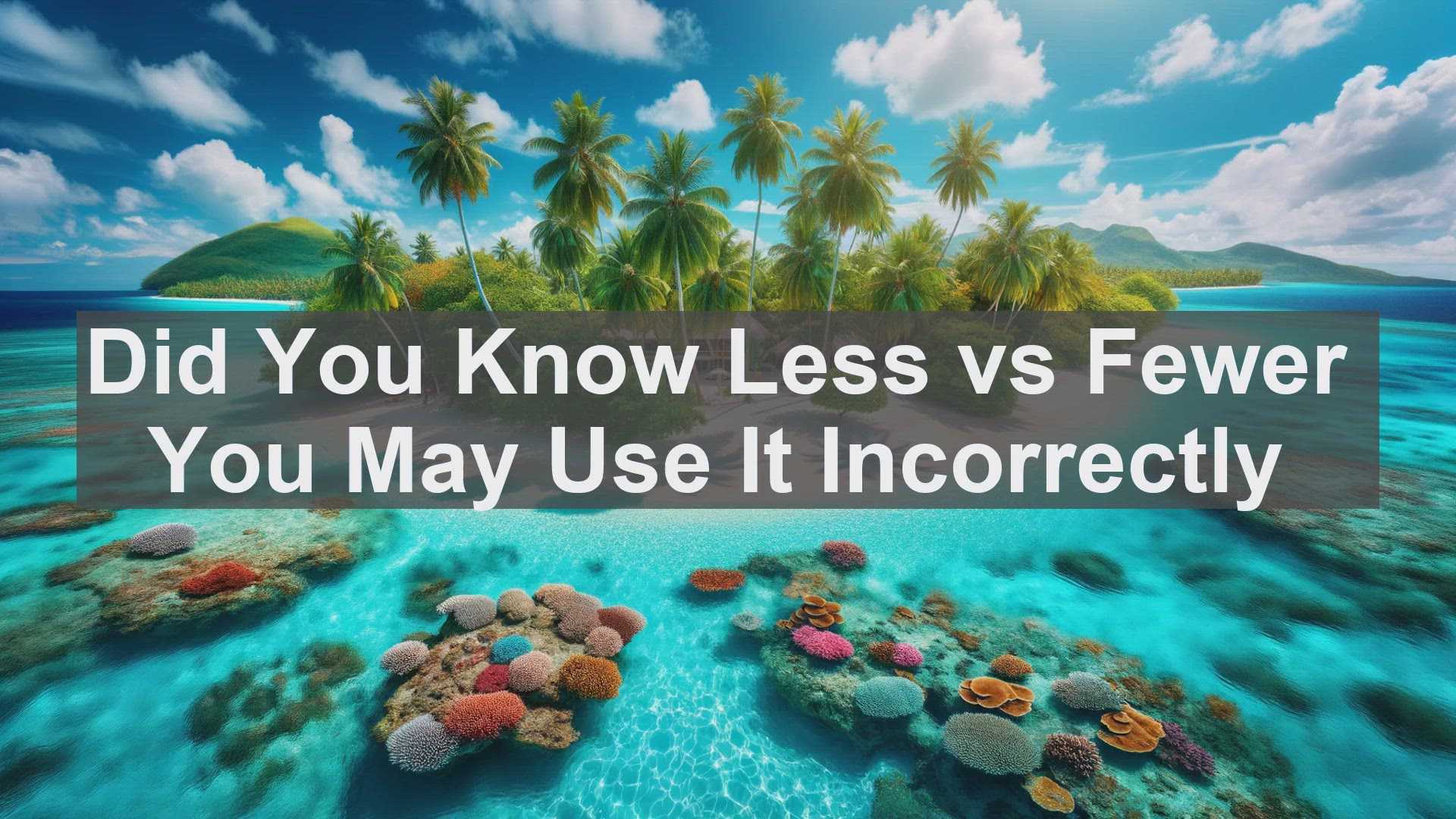 'Video thumbnail for Did You Know Less vs Fewer You May Use It Incorrectly '