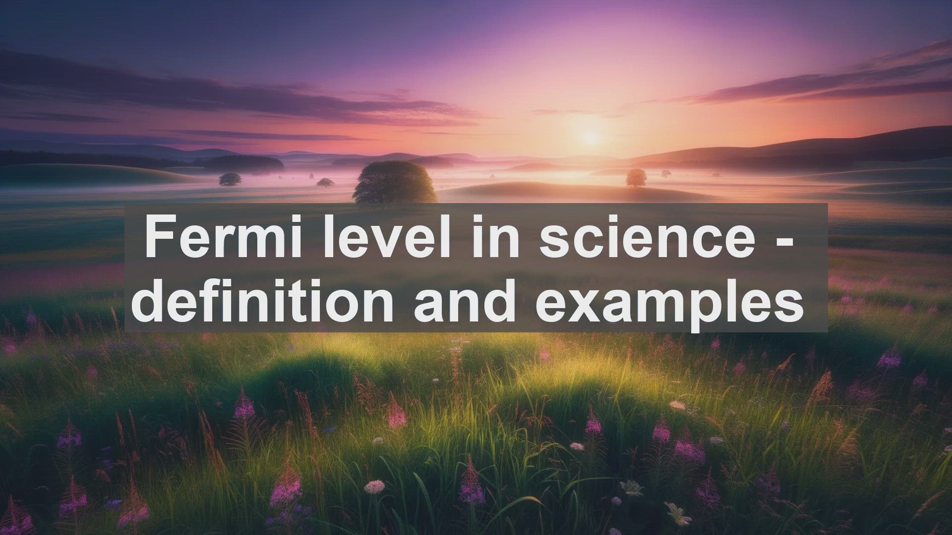 'Video thumbnail for Fermi level in science  definition and examples'