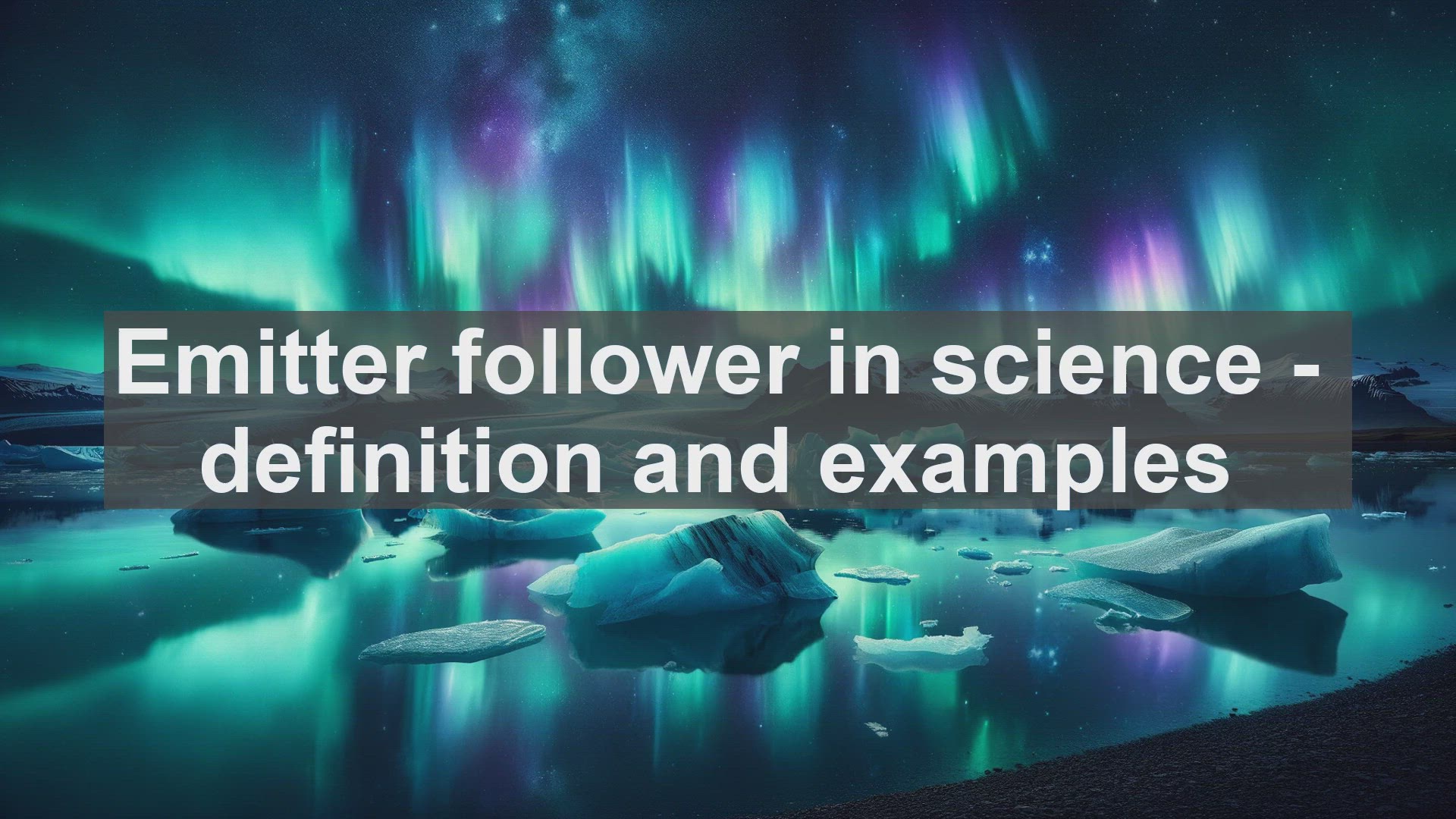 'Video thumbnail for Emitter follower in science  definition and examples'