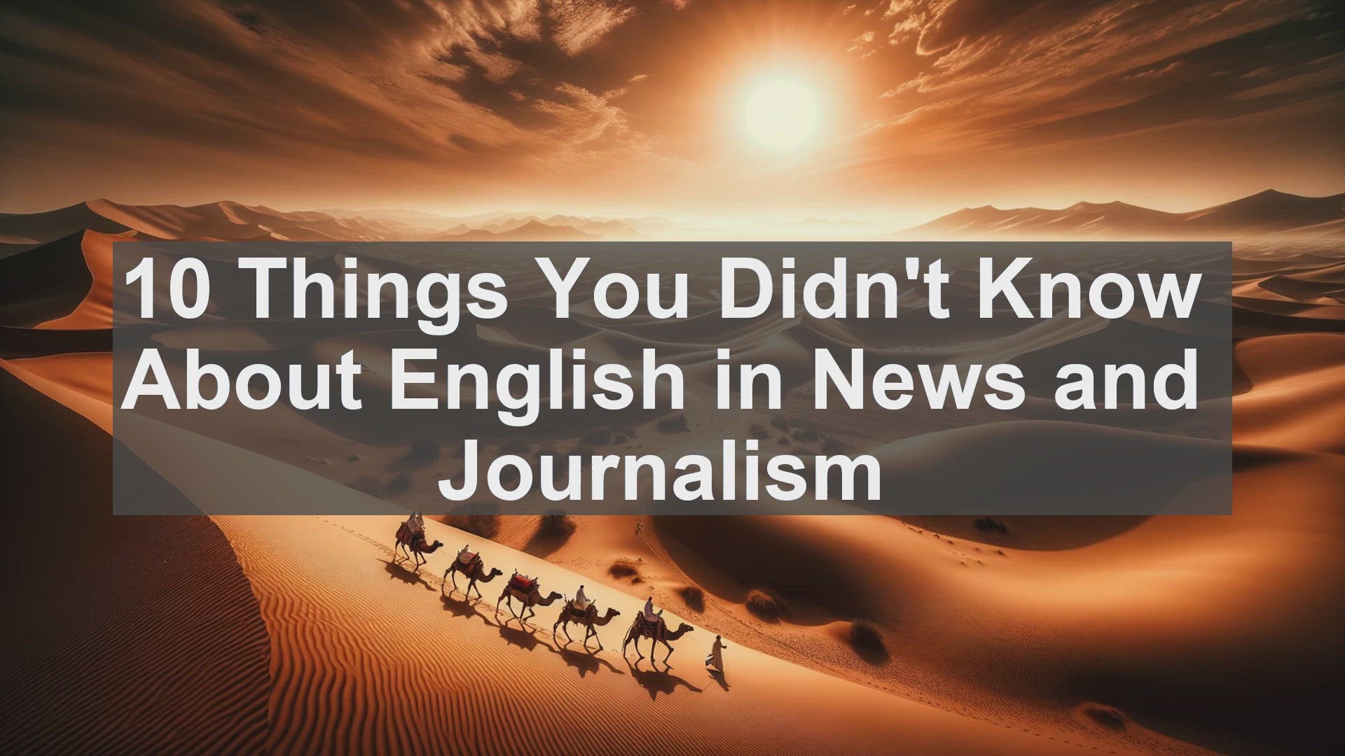 'Video thumbnail for 10 Things You Didn't Know About English in News and Journalism '
