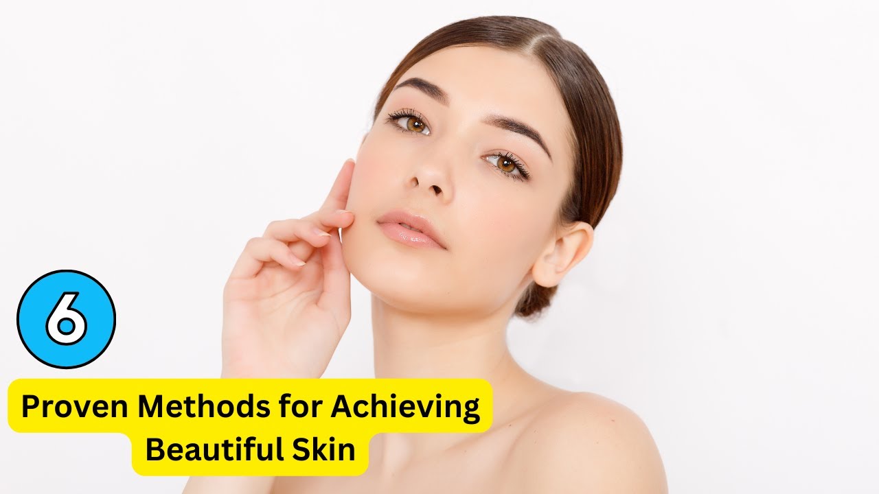 'Video thumbnail for Glow Up Guide: 6 Proven Methods for Achieving Beautiful Skin'