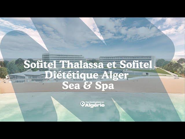 Video thumbnail for Sofitel Thalassa et Sofitel Diététique Alger Sea & Spa