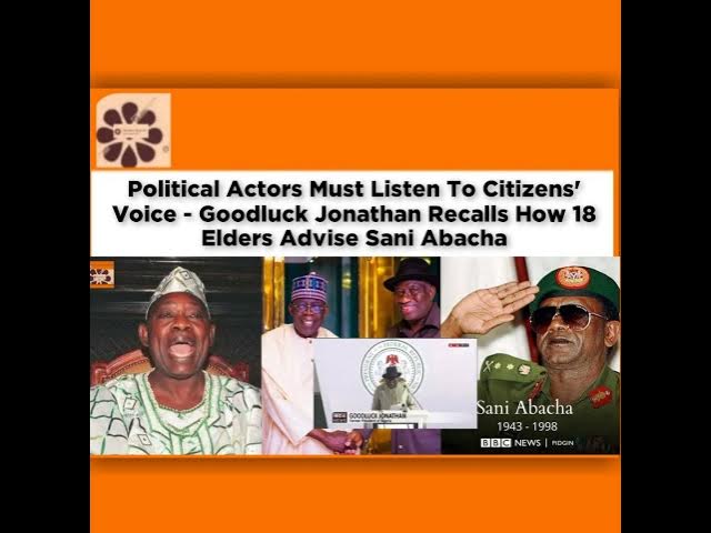 Video thumbnail for Political Actors Must Listen To Citizens' Voice - Goodluck Jonathan Recalls How 18 Elders Advise ...