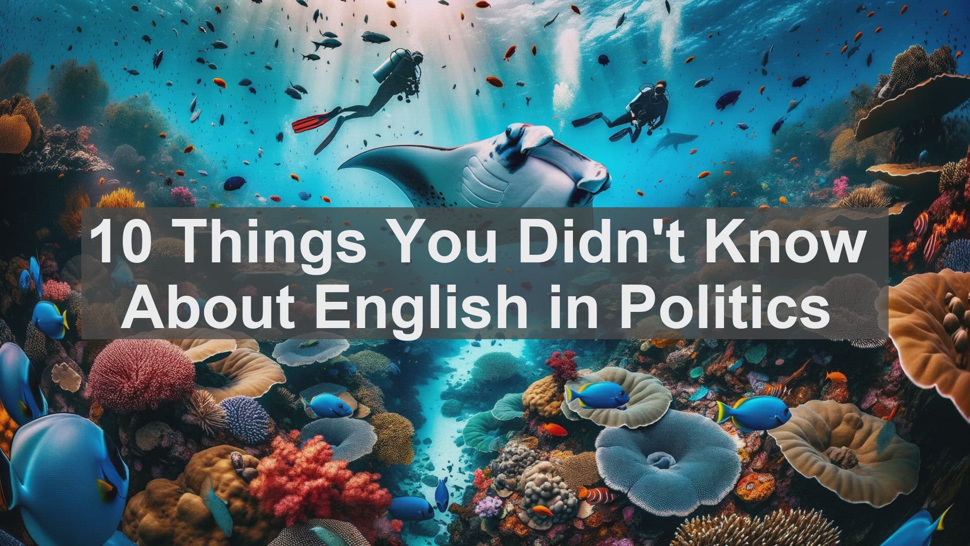 'Video thumbnail for 10 Things You Didn't Know About English in Politics '