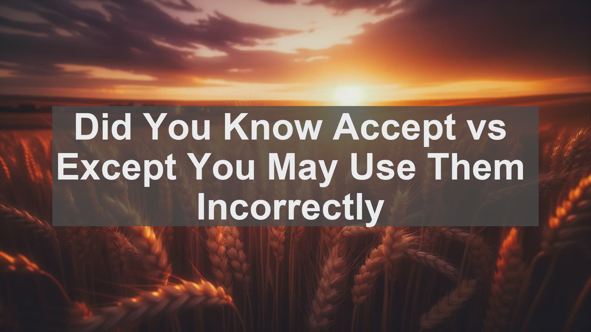 'Video thumbnail for Did You Know Accept vs Except You May Use Them Incorrectly '