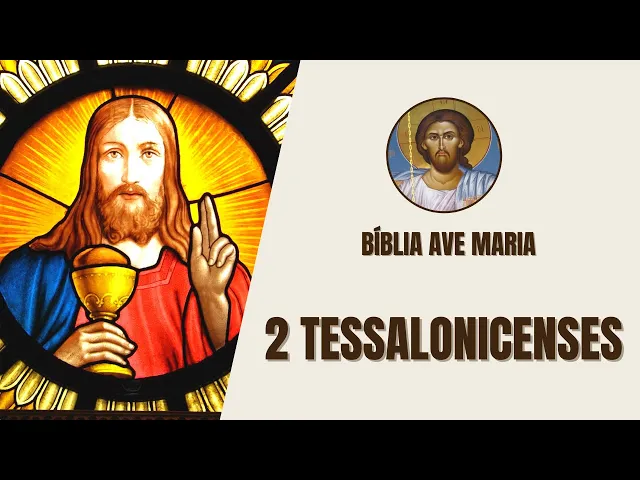Video thumbnail for 2 Tessalonicenses - A Segunda Vinda de Cristo e a Esperança - Bíblia Ave Maria