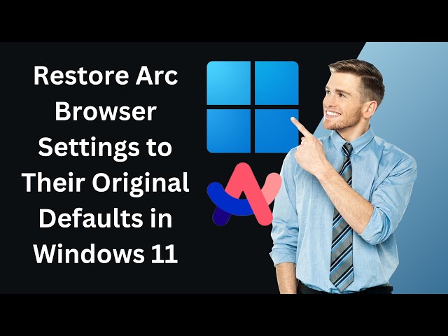 'Video thumbnail for How to Restore Arc Browser Settings to Their Original Defaults in Windows 11 PC | GearUpWindows'