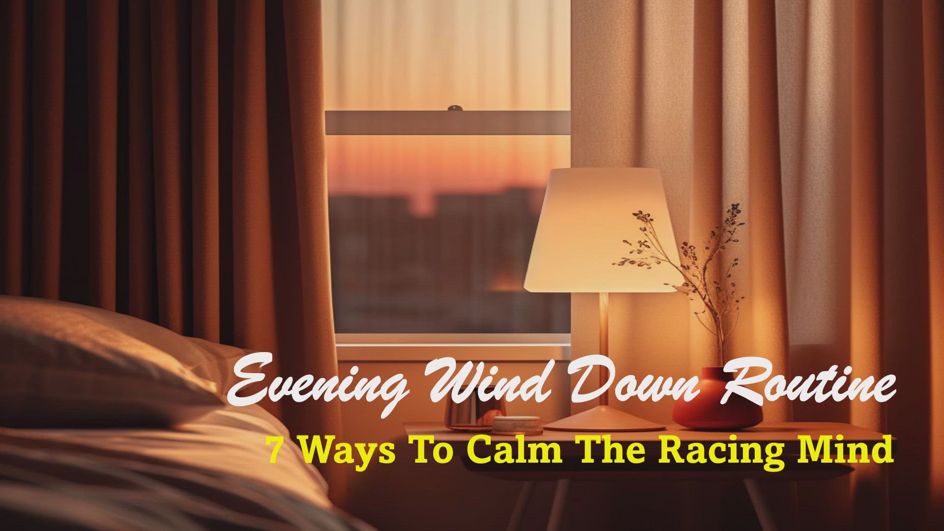 'Video thumbnail for Evening Wind Down Routine – 7 Ways To Calm The Racing Mind'