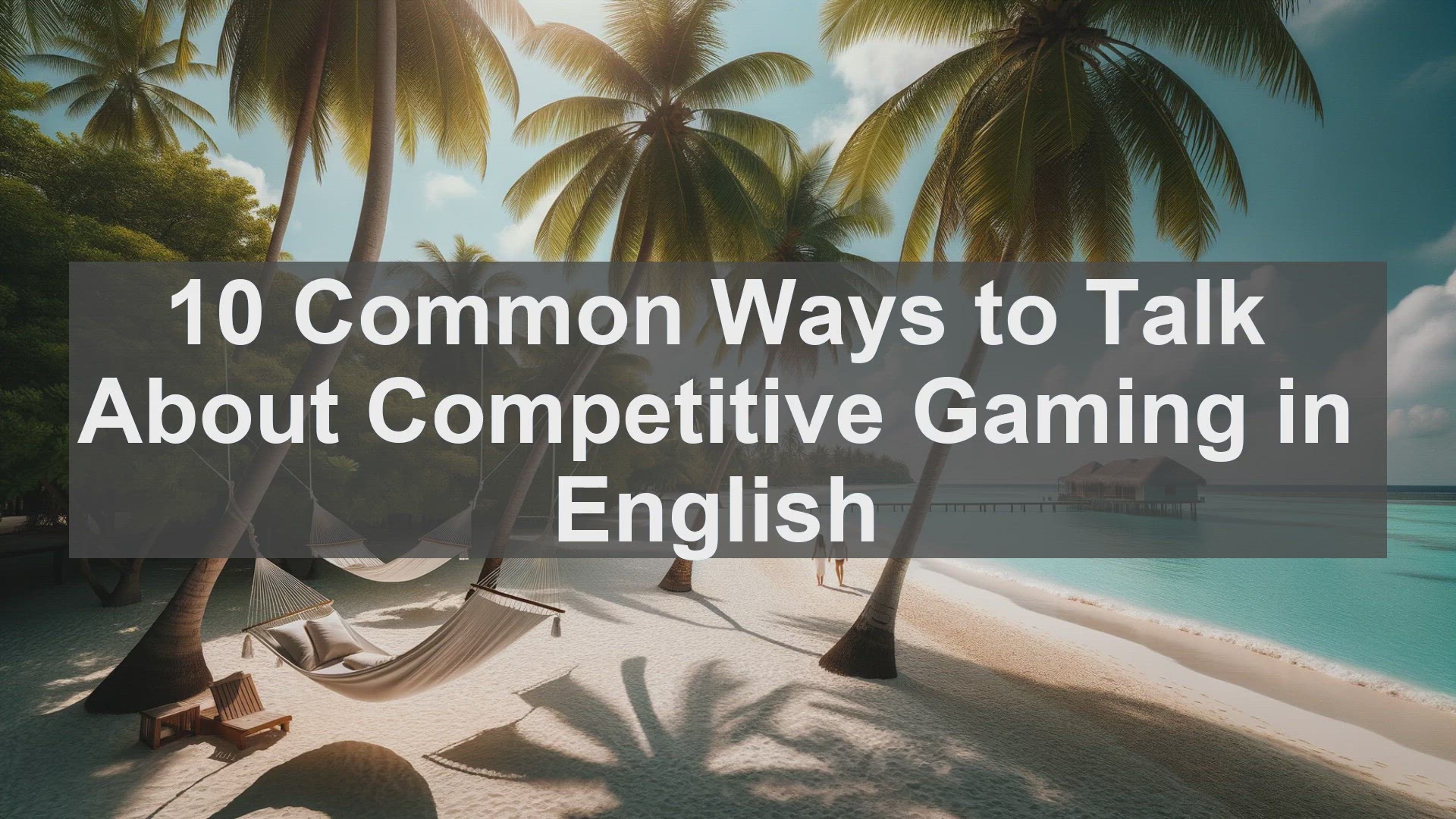 'Video thumbnail for 10 Common Ways to Talk About Competitive Gaming in English '
