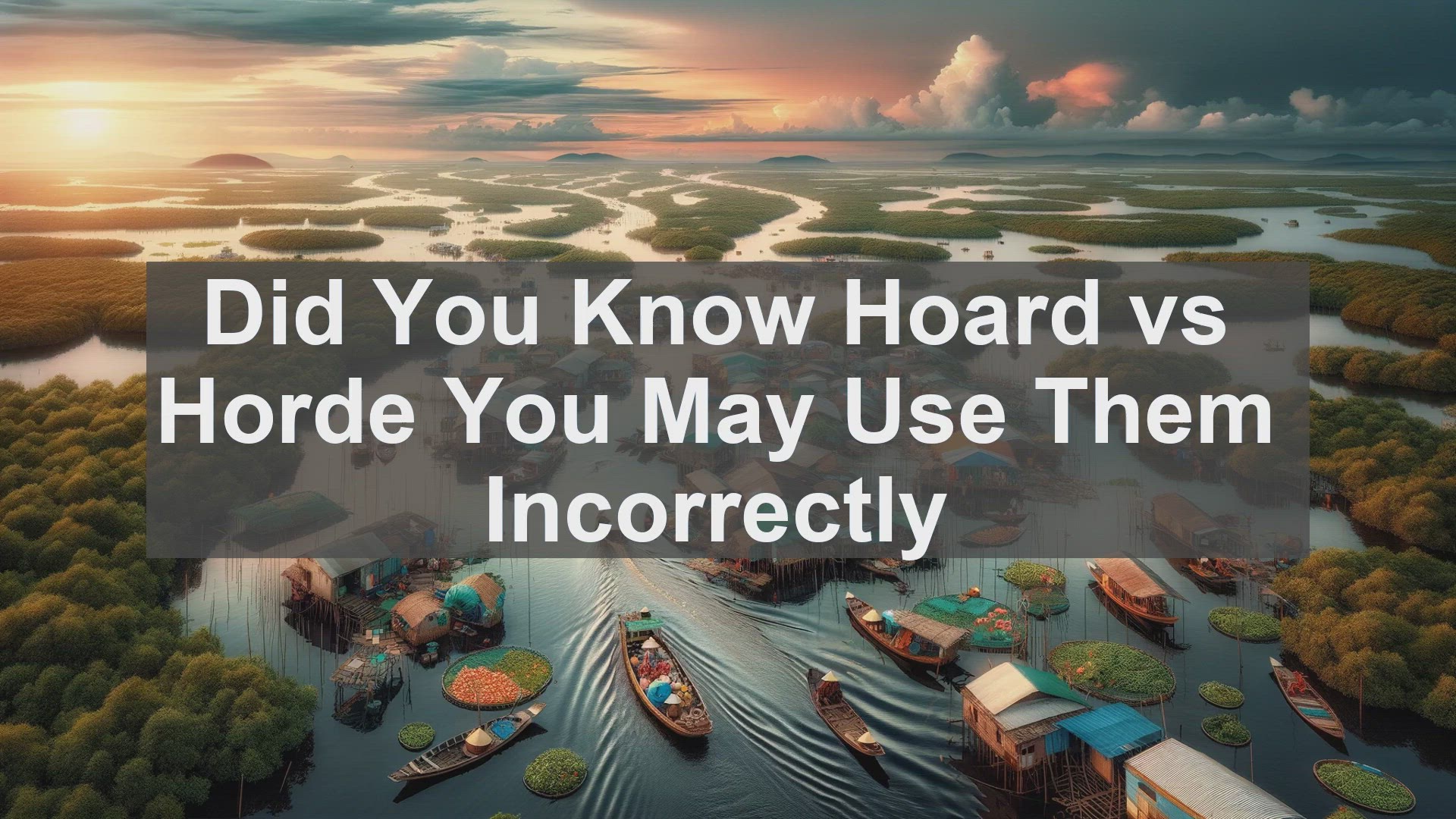 'Video thumbnail for Did You Know Hoard vs Horde You May Use Them Incorrectly '