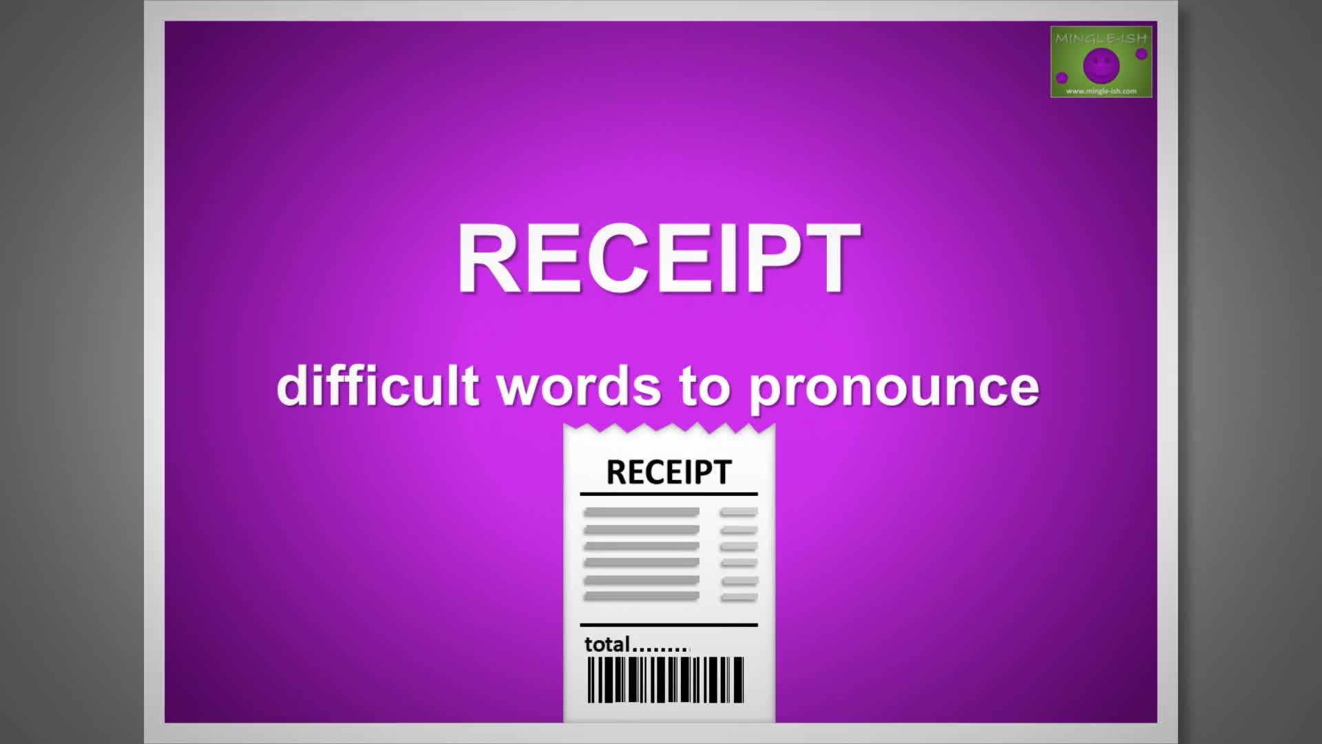 'Video thumbnail for Receipt - Difficult words to pronounce'