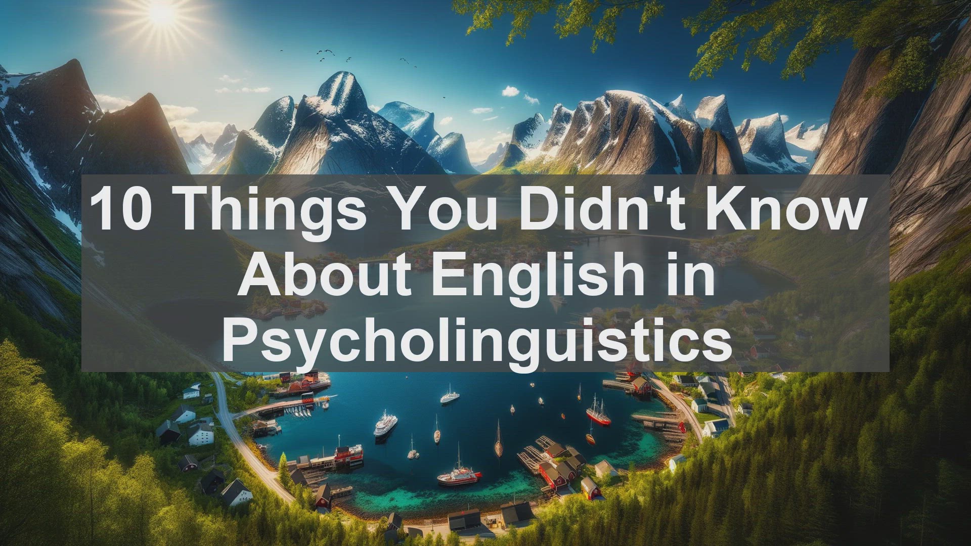 'Video thumbnail for 10 Things You Didn't Know About English in Psycholinguistics '