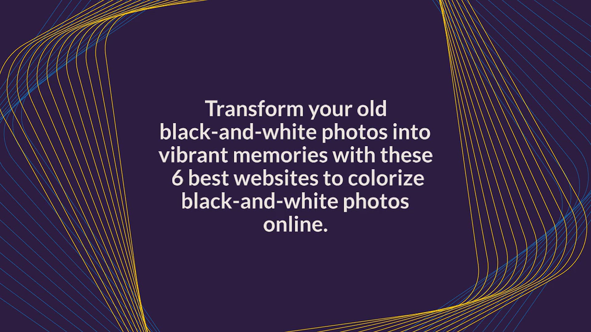 'Video thumbnail for 6 Best Websites To Colorize Black-And-White Photos Online'