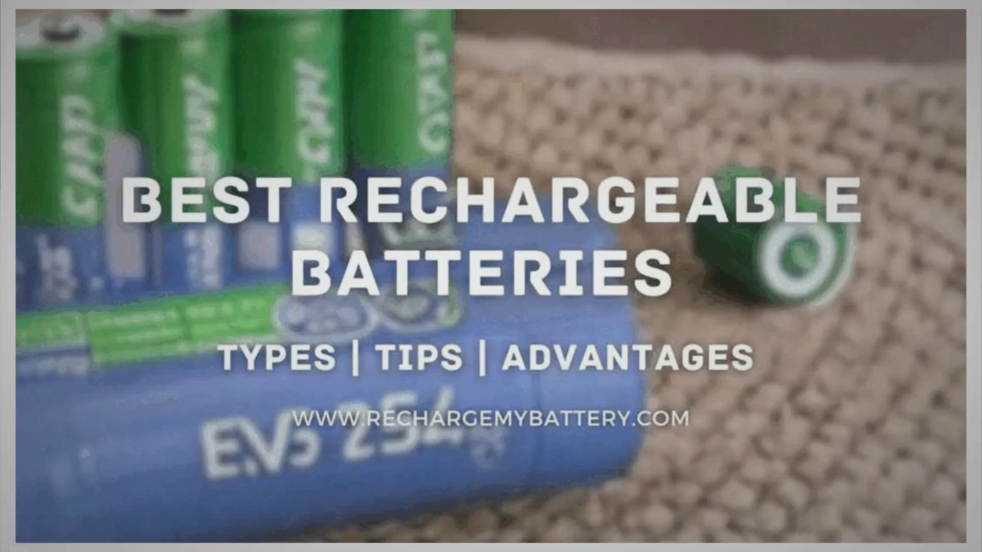 'Video thumbnail for Best Rechargeable Batteries: Types, Tips, Advantages - Recharge My Battery'