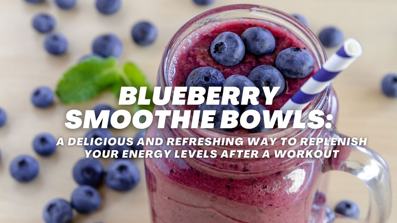 Video thumbnail for Blueberry Smoothie Bowls: A Refreshing Way to Replenish Your Energy Levels After a Workout