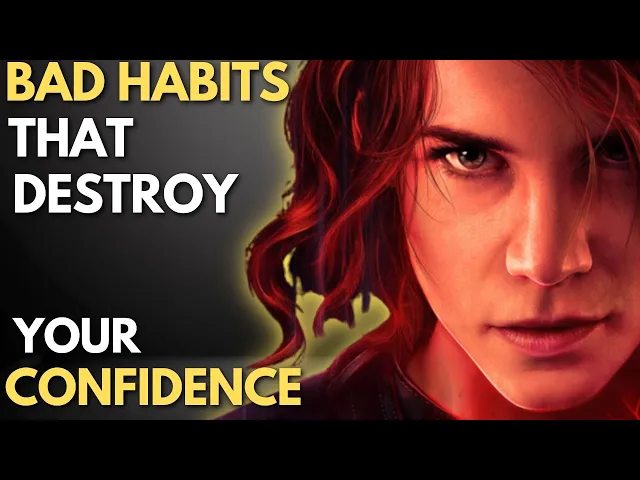 Video thumbnail for 10 Bad Habits That DESTROY Your Confidence