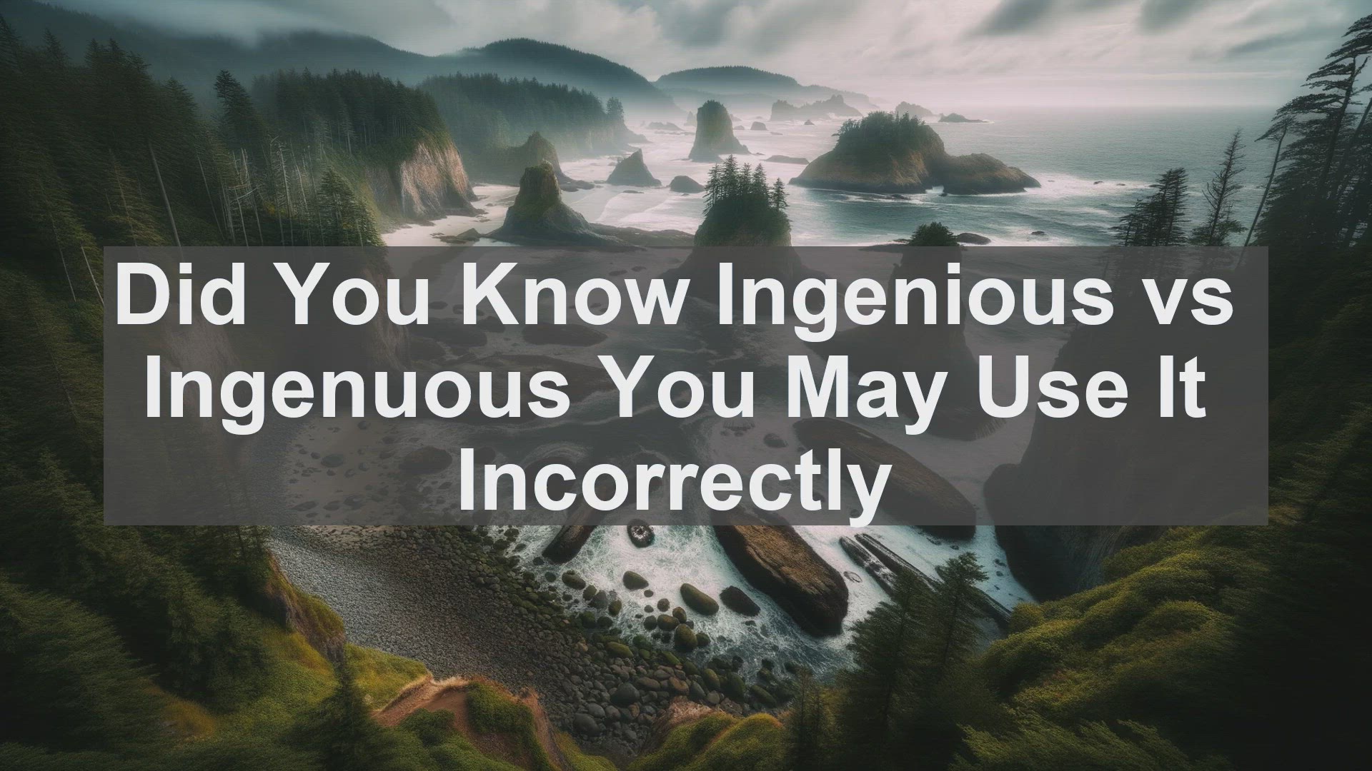 'Video thumbnail for Did You Know Ingenious vs Ingenuous You May Use It Incorrectly '