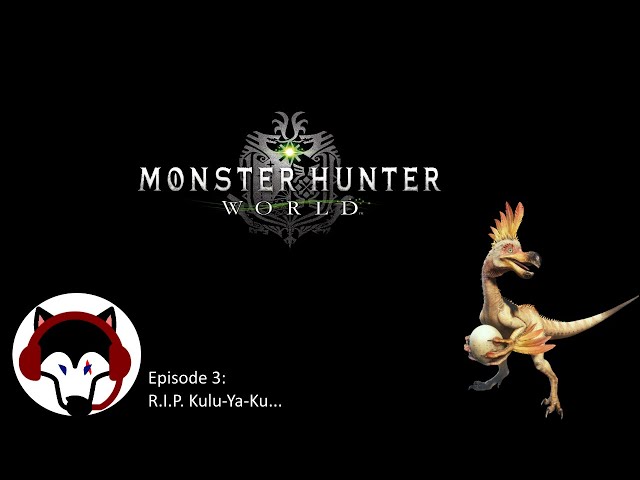 Video thumbnail for R.I.P. Kulu-Ya-Ku | Monster Hunter World | Playthrough #3