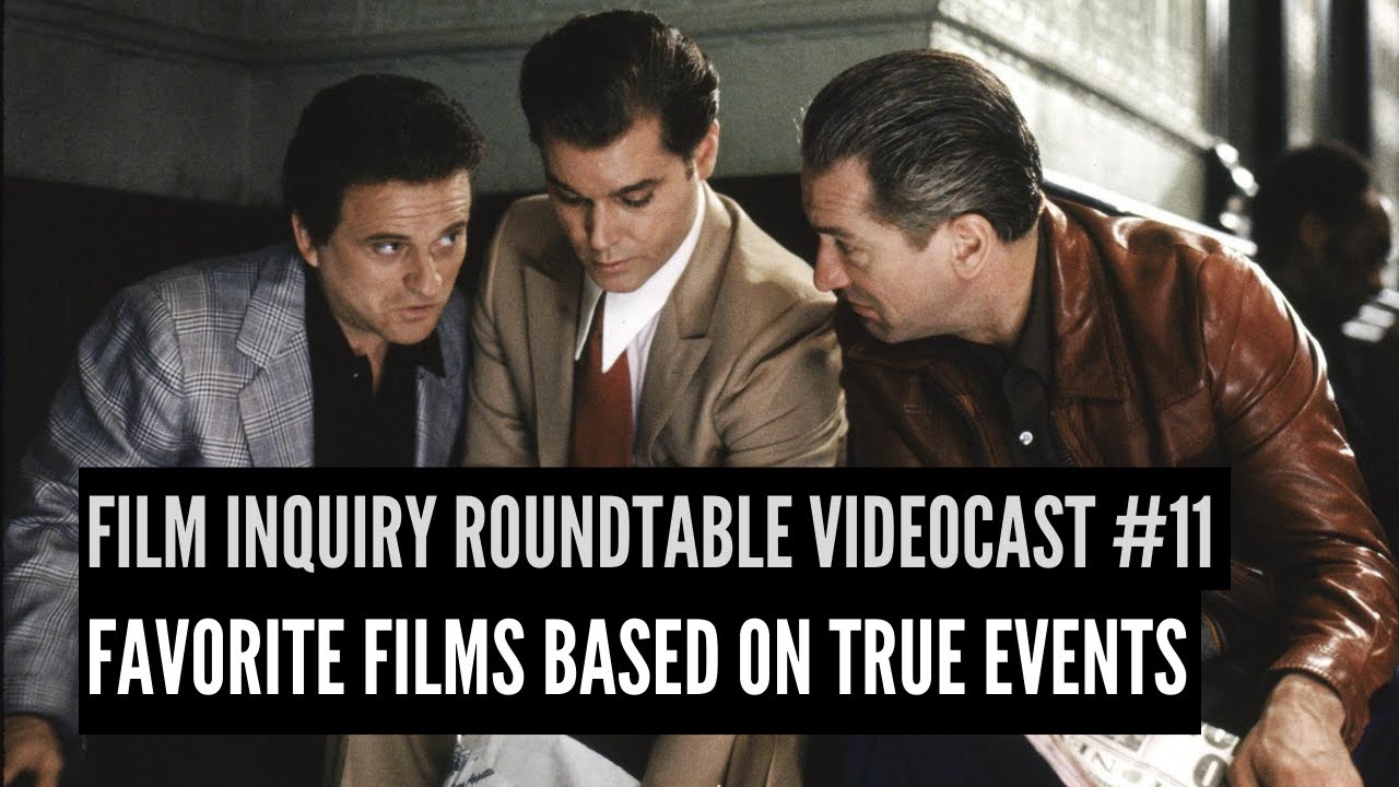 'Video thumbnail for Film Inquiry Roundtable Videocast #11: Our Favorite Films Based On True Events'