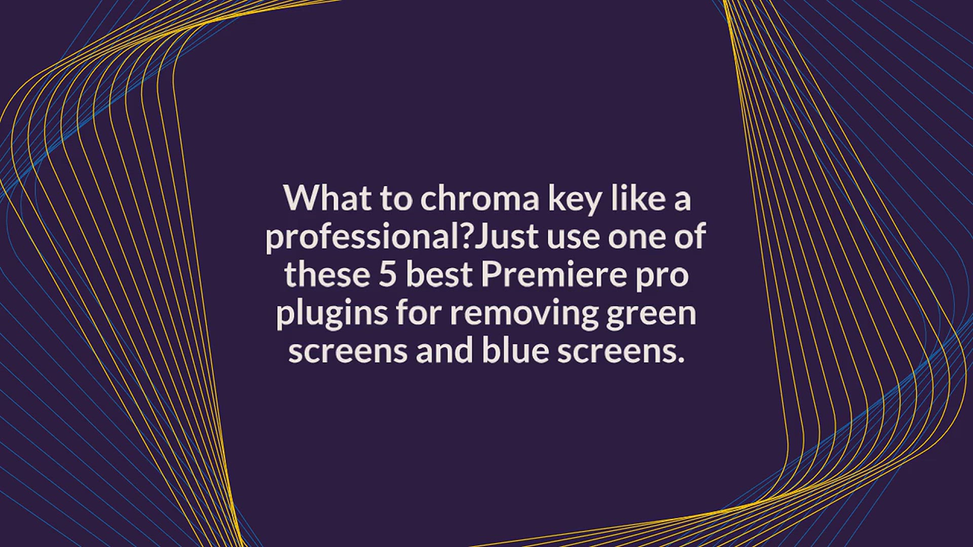 'Video thumbnail for 5 Best Premiere Pro Plugins For Removing Green Screens'