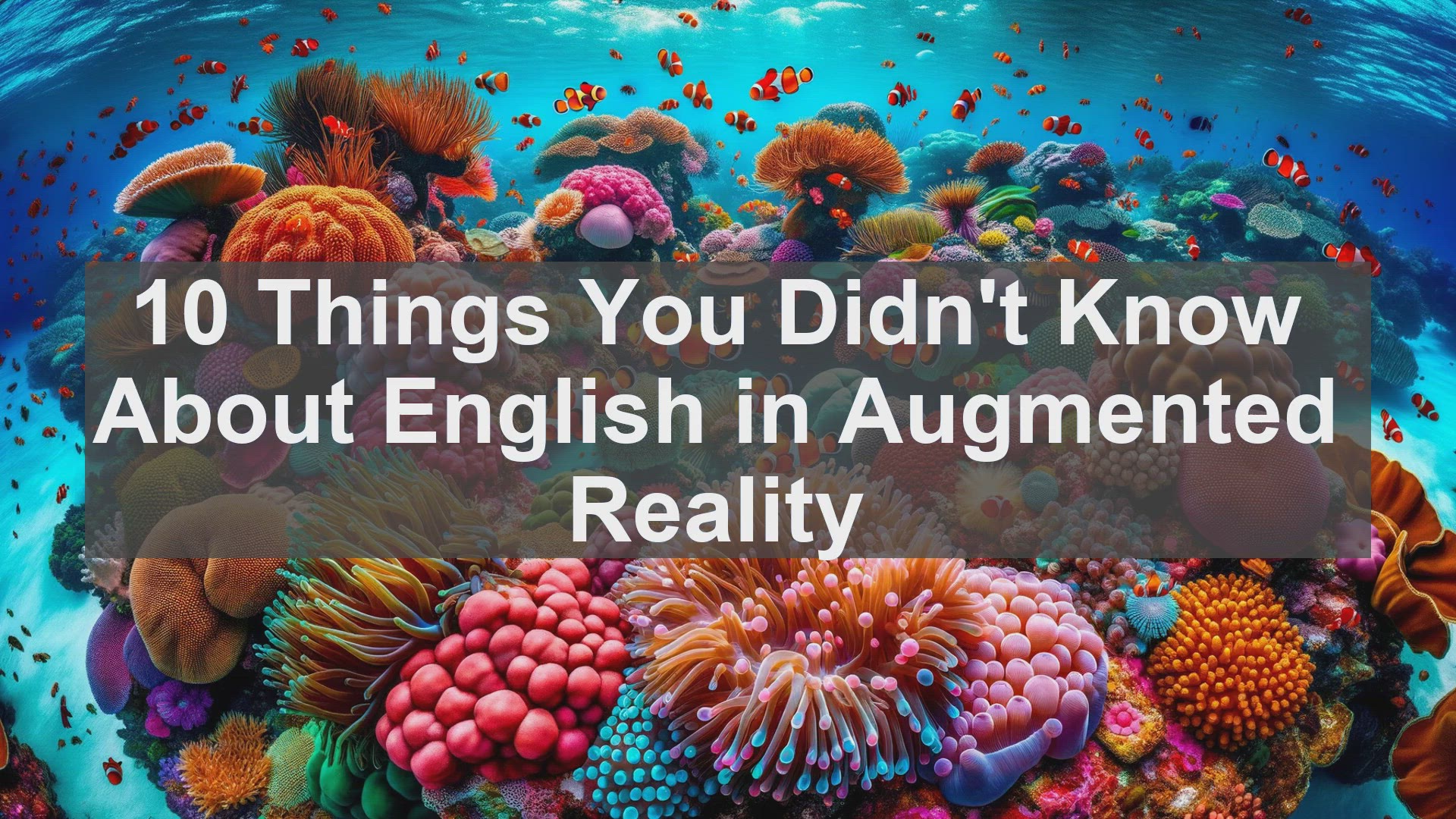 'Video thumbnail for 10 Things You Didn't Know About English in Augmented Reality '