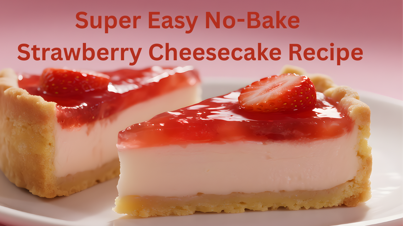 'Video thumbnail for invideo-ai-1080 Super Easy No-Bake Strawberry Cheesecake 2025-06-21'