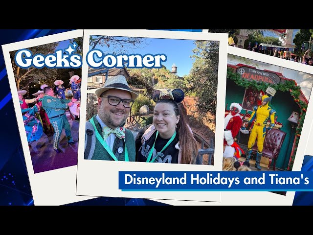 'Video thumbnail for Disneyland Holidays and Tiana's - GEEKS CORNER - Episode #738'