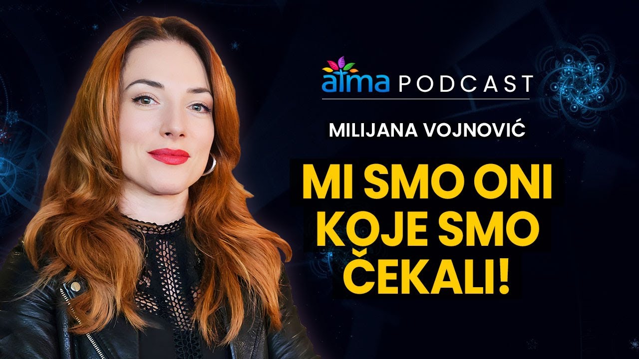 'Video thumbnail for MI SMO ONI KOJE SMO ČEKALI! / MILIJANA VOJNOVIĆ PODCAST / ATMA'