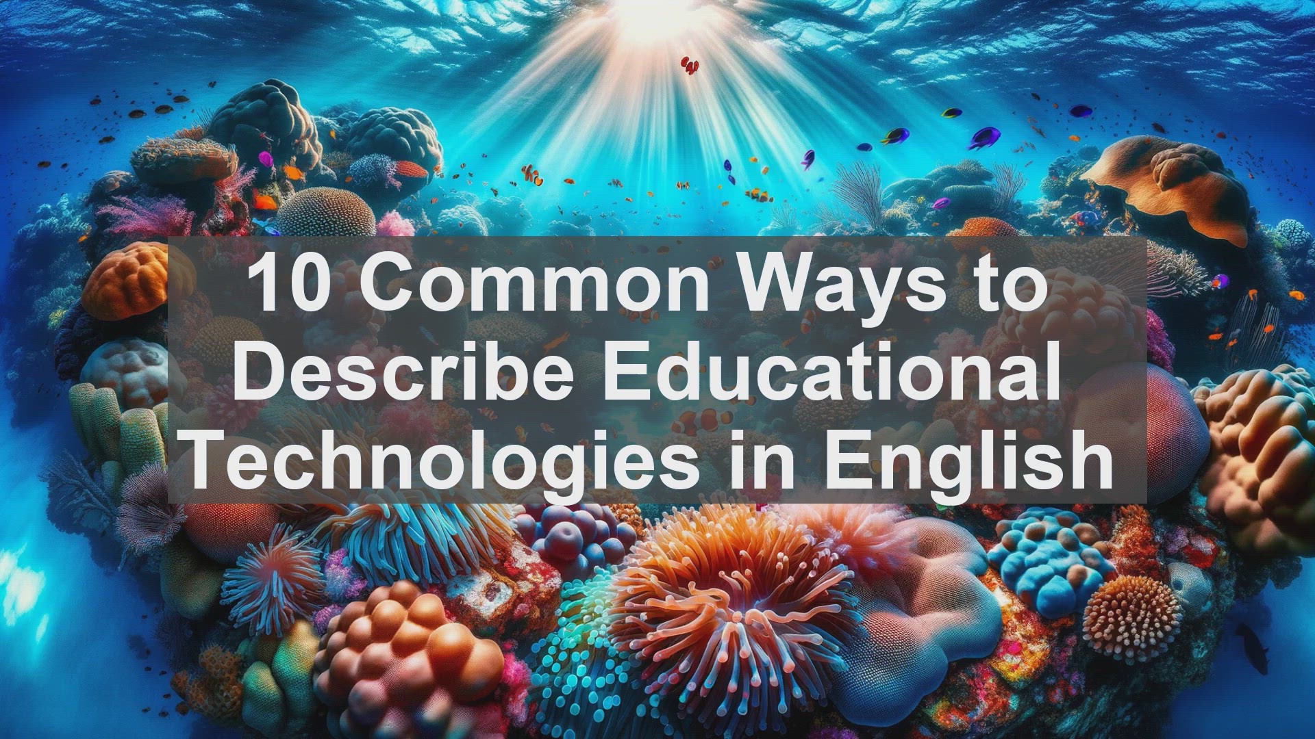 'Video thumbnail for 10 Common Ways to Describe Educational Technologies in English '