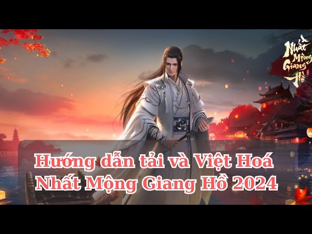 'Video thumbnail for Hướng dẫn tải và Việt hoá game Nhất Mộng Giang Hồ phiên bản mới nhất 2024 của NetEase'