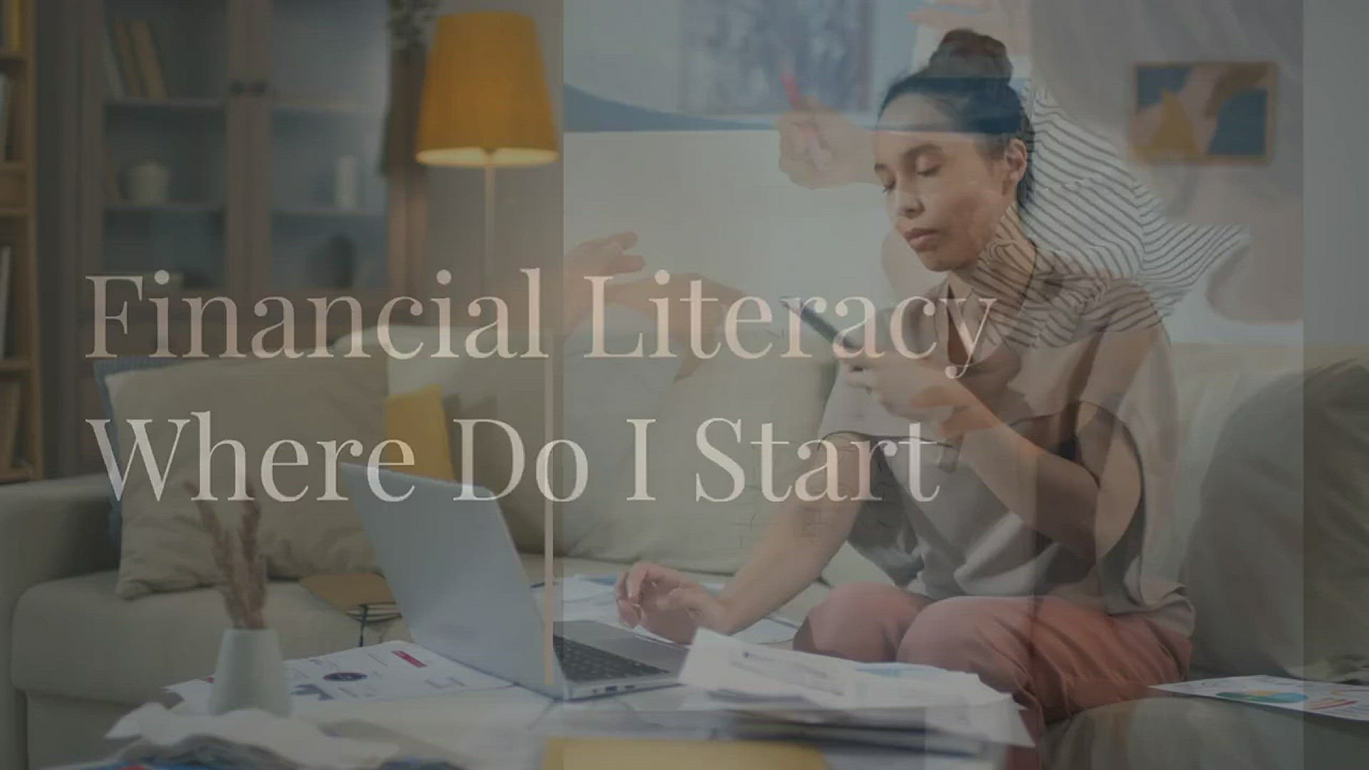 'Video thumbnail for Financial Literacy-Where Do I Start'