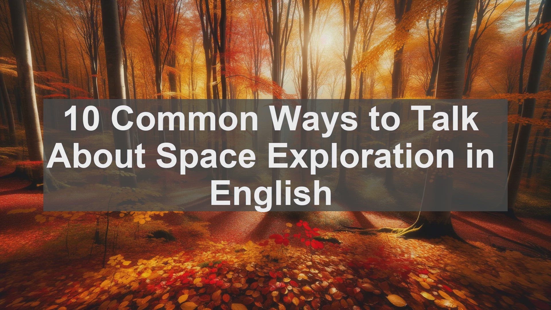 'Video thumbnail for 10 Common Ways to Talk About Space Exploration in English '
