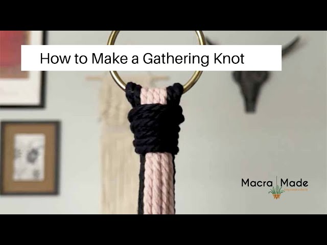 Video thumbnail for How to Make a Gathering Knot