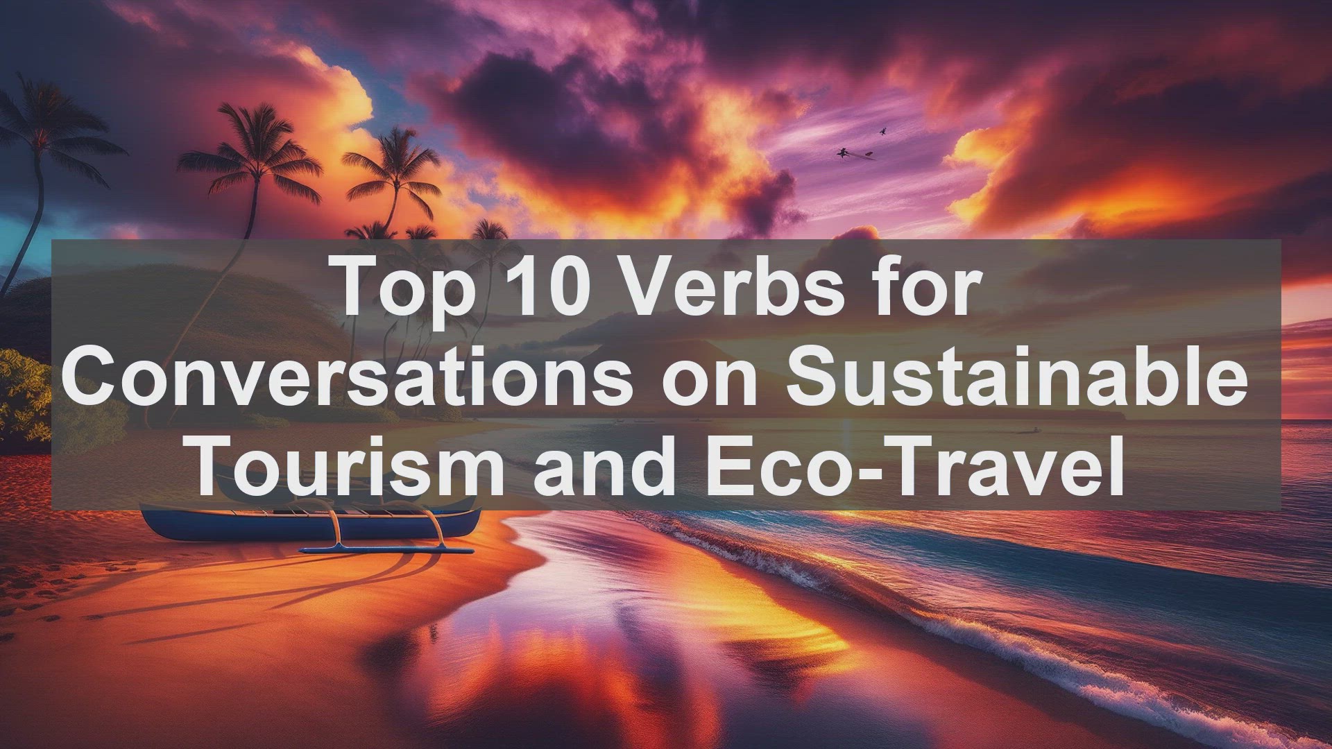 'Video thumbnail for Top 10 Verbs for Conversations on Sustainable Tourism and EcoTravel'