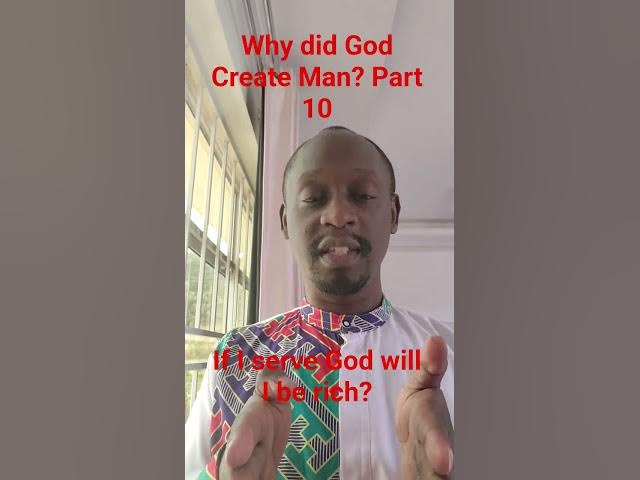 Video thumbnail for Why Did God Create Man - Part 10 - If I serve God will I Become Rich?
