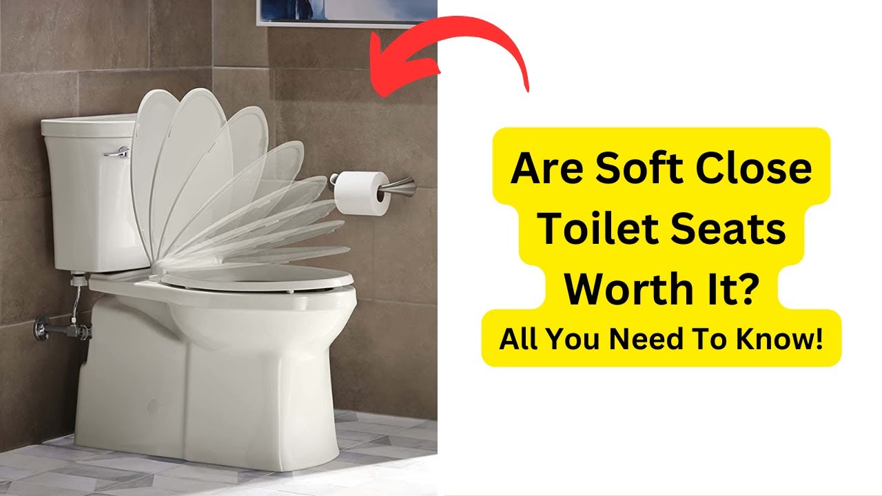 'Video thumbnail for Are Soft Close Toilet Seats Worth It? All You Need To Know!'