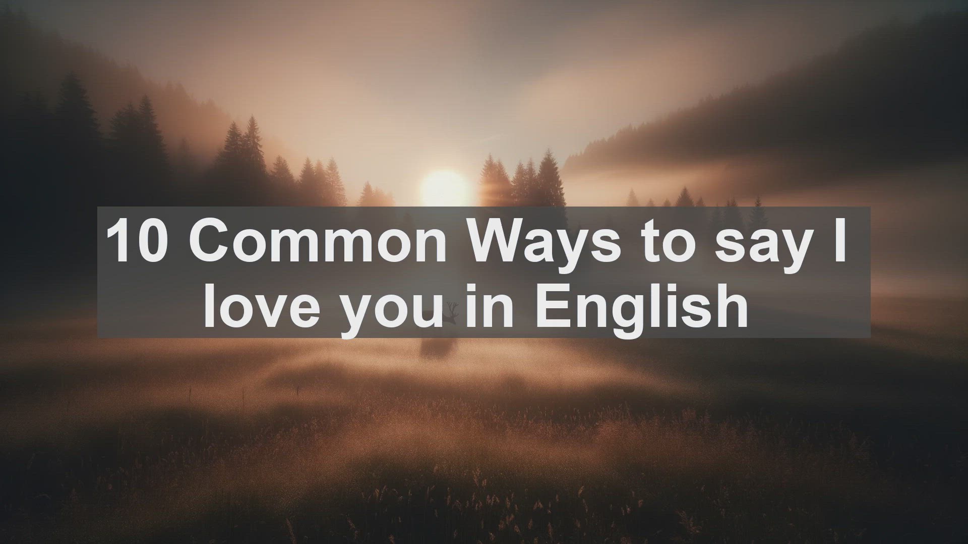 'Video thumbnail for 10 Common Ways to say I love you in English '