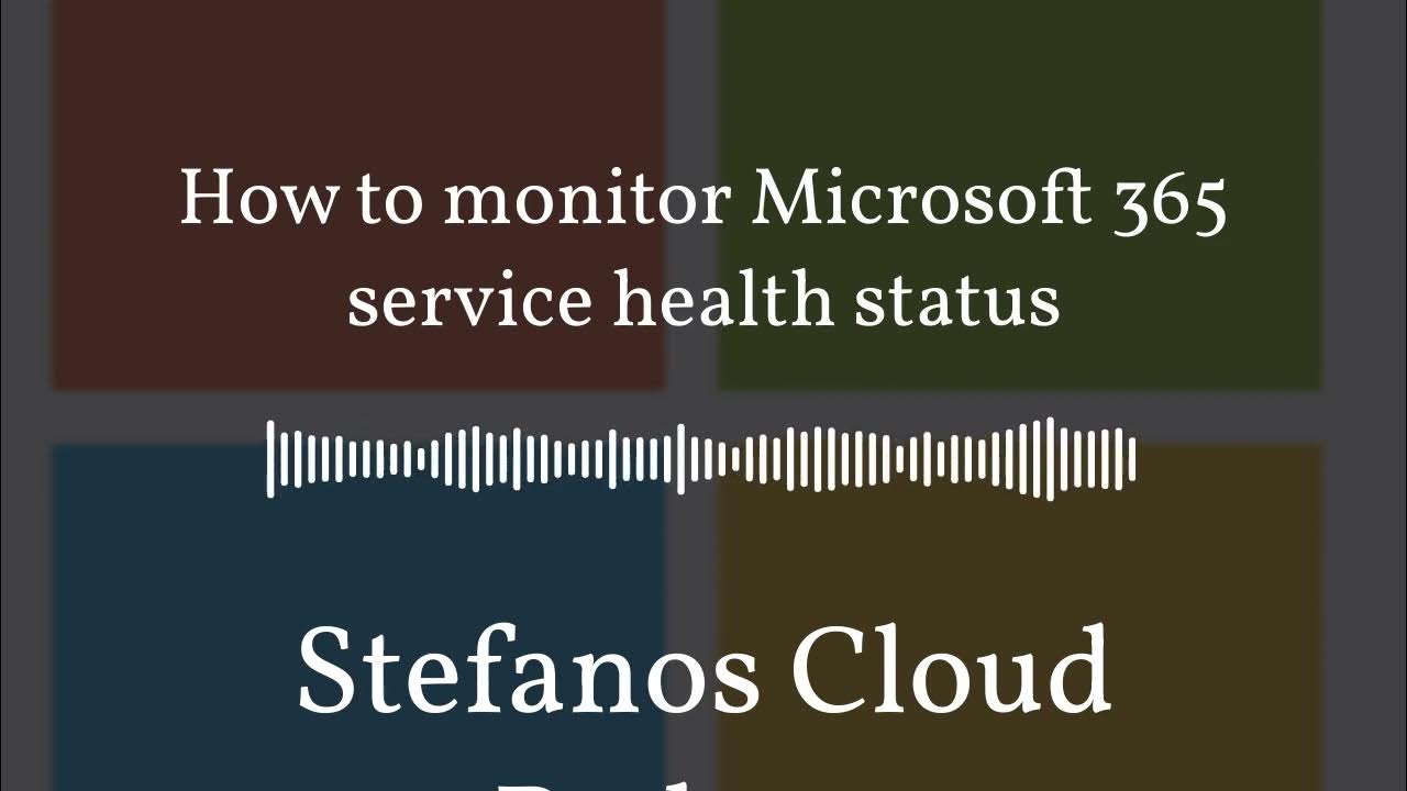 'Video thumbnail for Stefanos Cloud Podcast - How to monitor Microsoft 365 service health status'