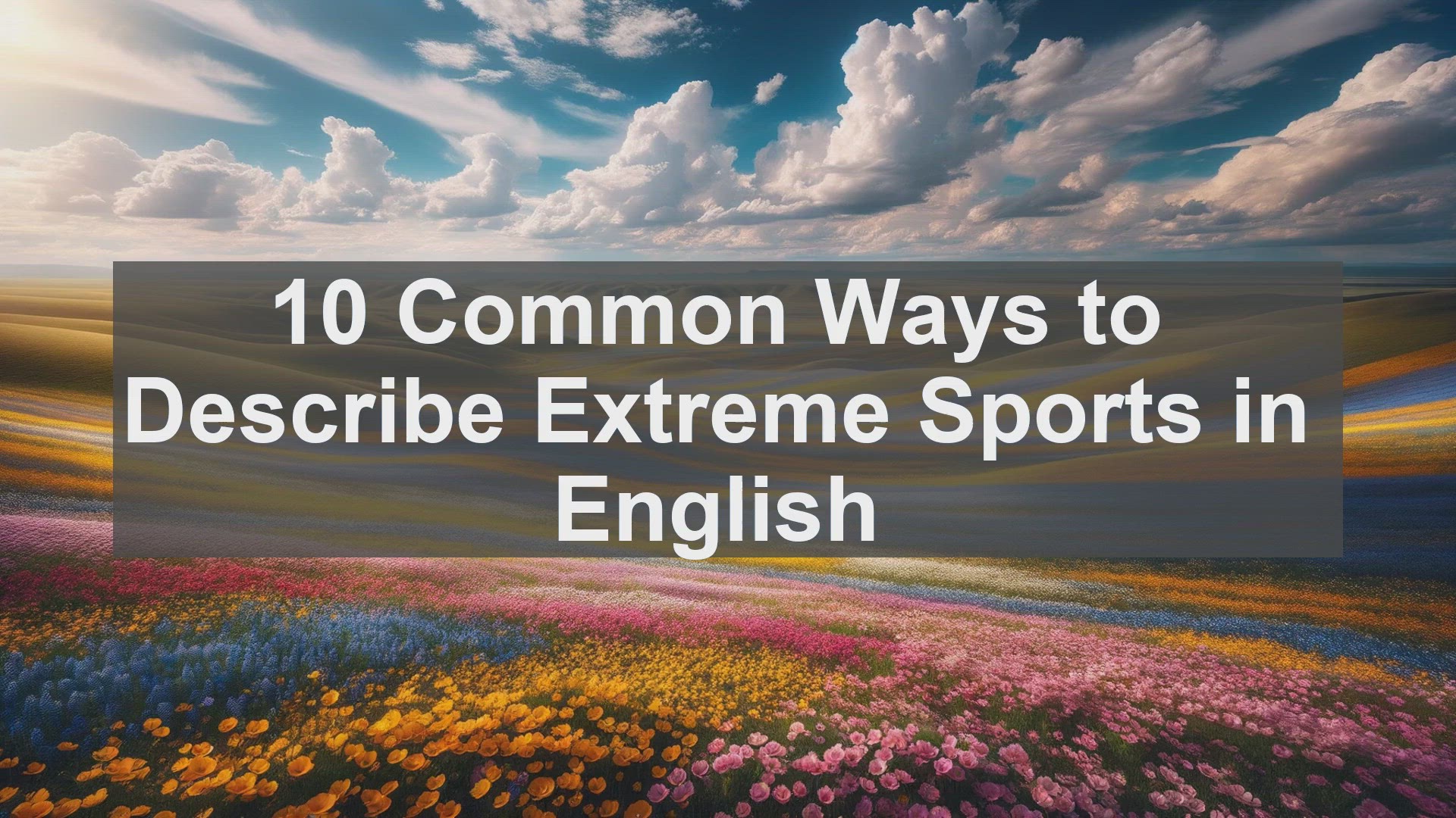 'Video thumbnail for 10 Common Ways to Describe Extreme Sports in English '