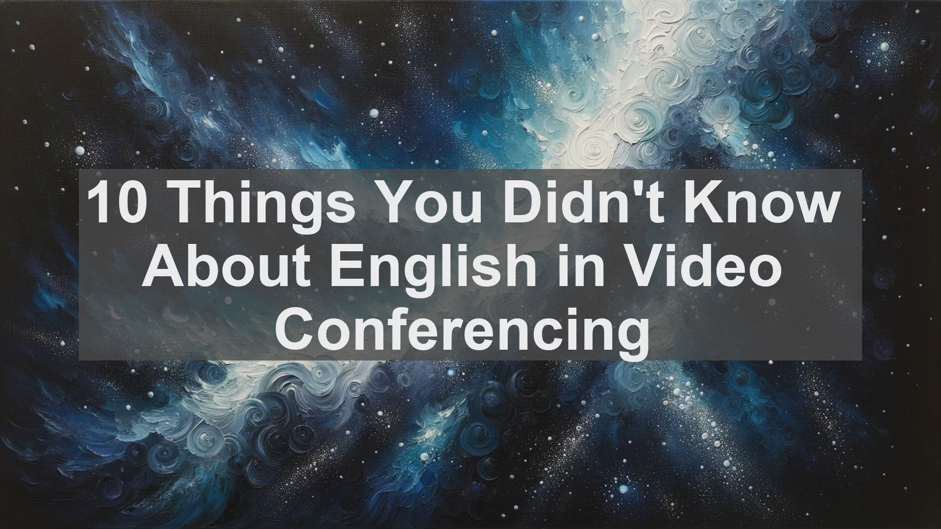 'Video thumbnail for 10 Things You Didn't Know About English in Video Conferencing '