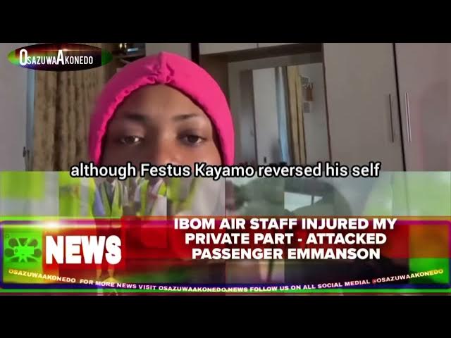 Video thumbnail for Ibom Air Staff Injured My Private Part - Attacked Passenger Emmanson