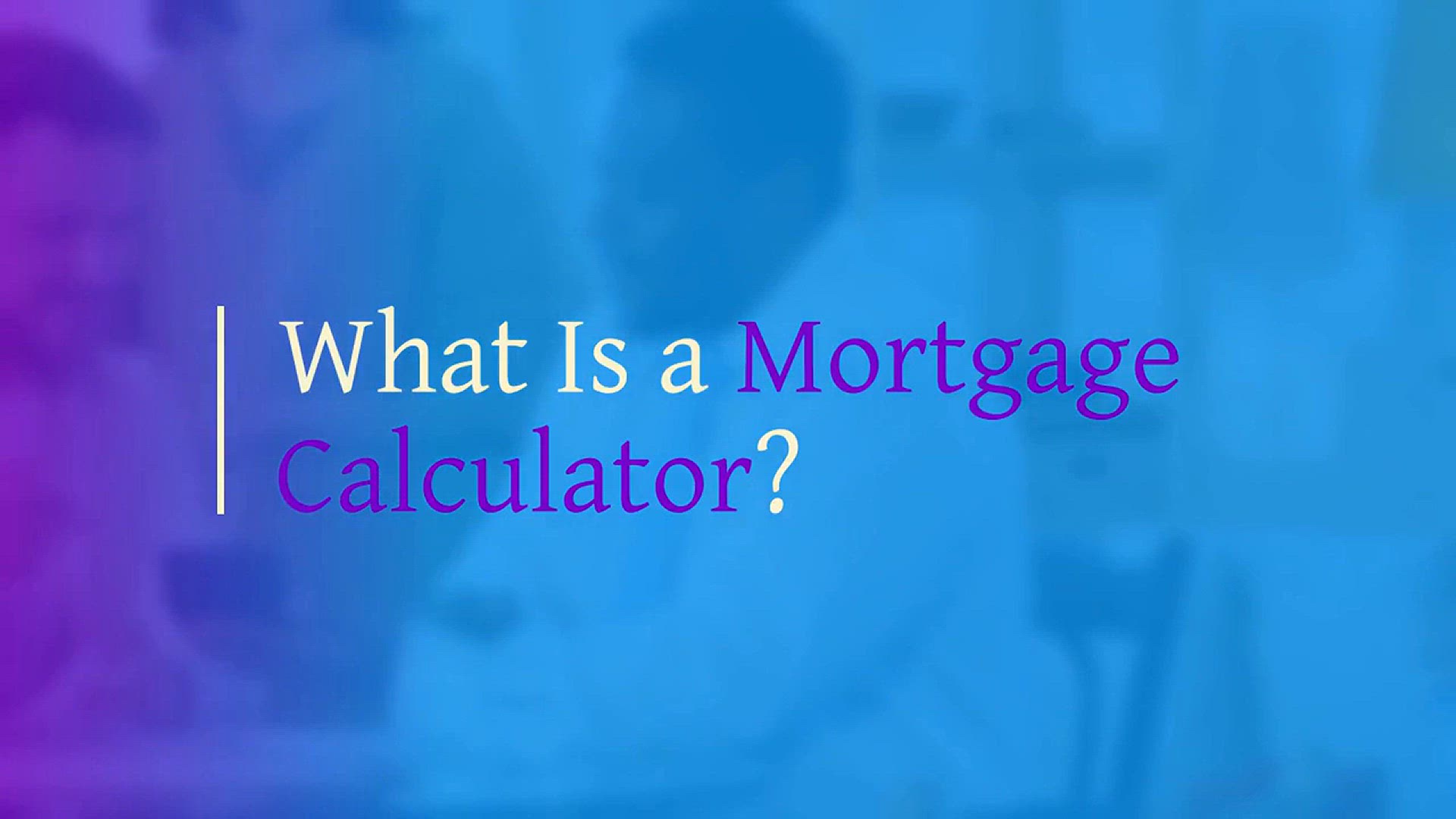 Video thumbnail for What is a mortgage calculator