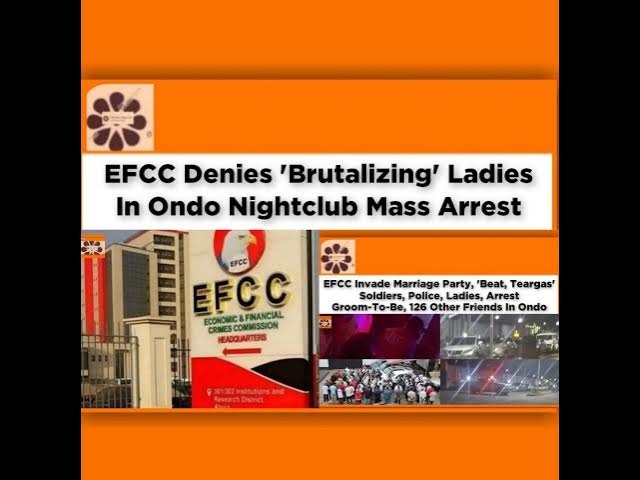 Video thumbnail for EFCC Denies 'Brutalizing' Ladies In Ondo Nightclub Mass Arrest ~ OsazuwaAkonedo