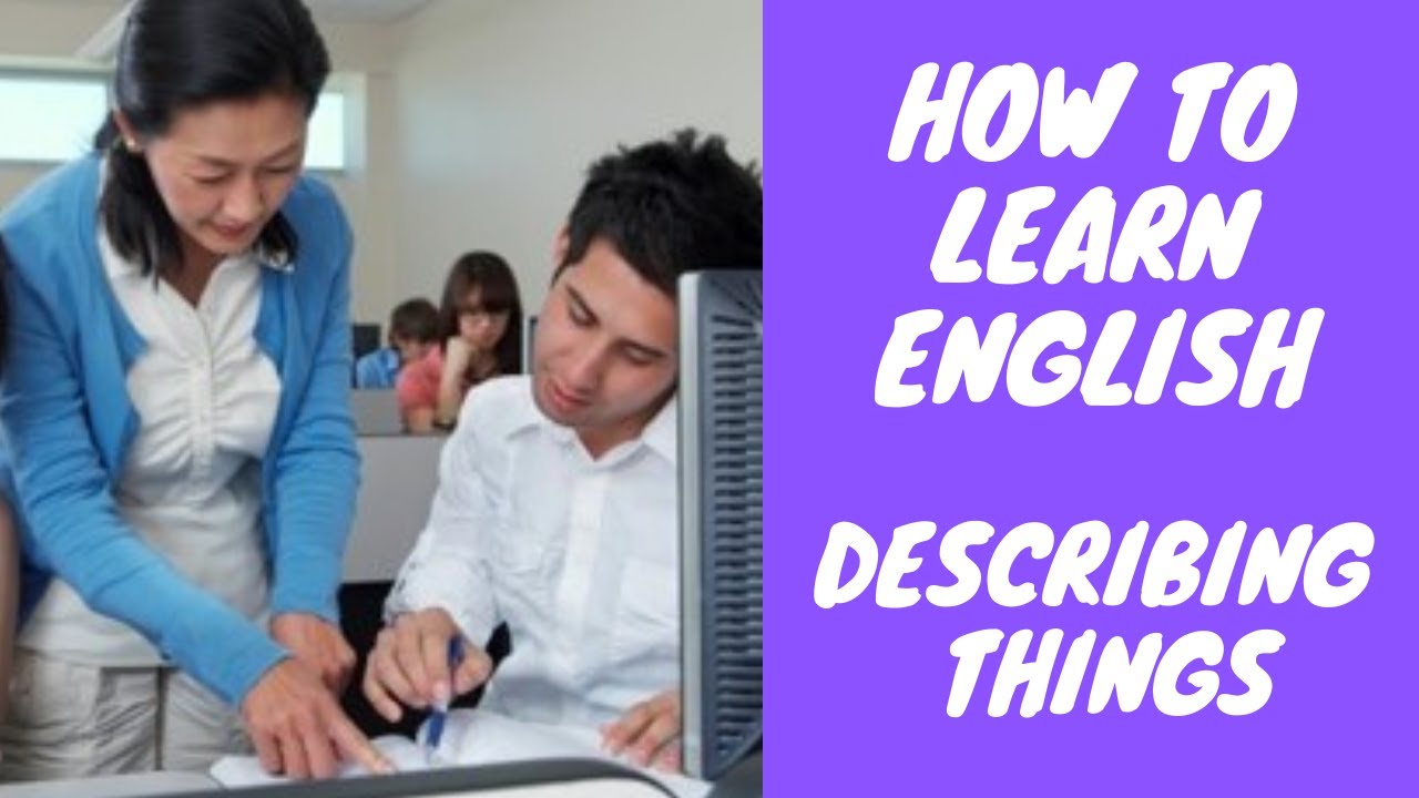 'Video thumbnail for How to learn English:  Describing things'