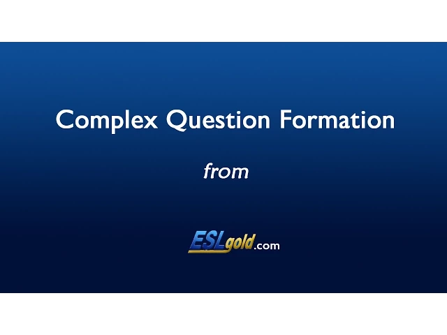 'Video thumbnail for ESLgold.com Complex Question Formation Video'