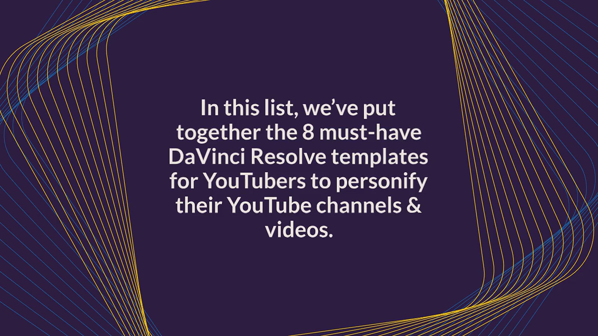 'Video thumbnail for 8 Must-Have DaVinci Resolve Templates For YouTubers'