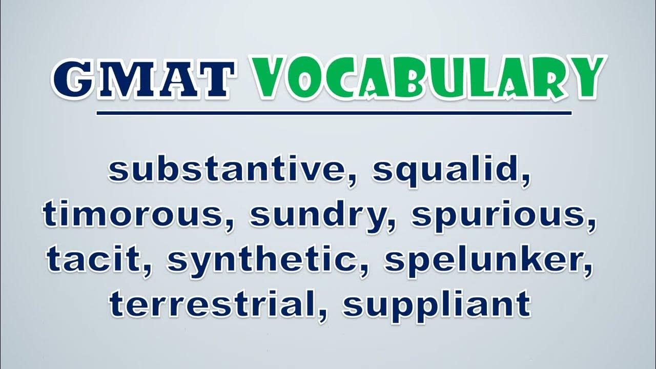 'Video thumbnail for GMAT Vocabulary: Substantive, Squalid, Timorous, Sundry, Spurious, Tacit, Synthetic, Spelunker'